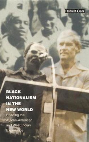 Cover image for Black Nationalism in the New World: Reading the African-American and West Indian Experience