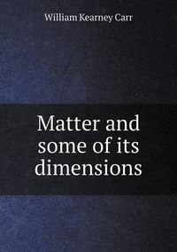 Cover image for Matter and some of its dimensions