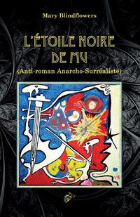 Cover image for L'Etoile Noire de Mu: Anti-roman Anarcho-Surrealiste