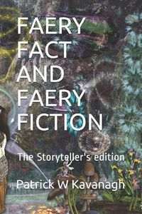 Cover image for Faery Fact and Faery Fiction: The Storyteller's Edition