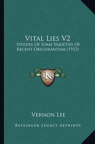 Cover image for Vital Lies V2: Studies of Some Varieties of Recent Obscurantism (1912)