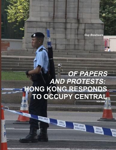 Cover image for Of Papers and Protests: Hong Kong Responds to Occupy Central Volume 1