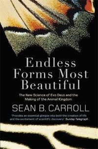 Cover image for Endless Forms Most Beautiful: The New Science of Evo Devo and the Making of the Animal Kingdom