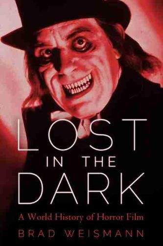 Cover image for Lost in the Dark: A World History of Horror Film