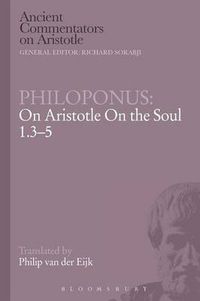 Cover image for Philoponus: On Aristotle on the Soul 1.3-5