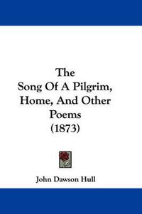 Cover image for The Song of a Pilgrim, Home, and Other Poems (1873)