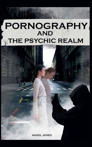 Cover image for Pornography and the Psychic Realm
