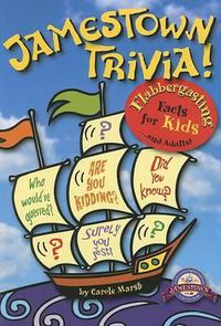 Cover image for Jamestown Trivia: Flabbergasting Facts for Kids... and Adults!