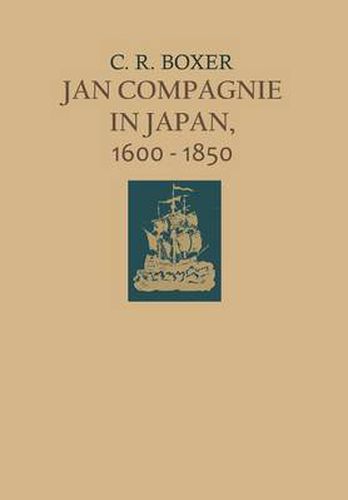 Cover image for Jan Compagnie in Japan, 1600-1850: An Essay on the cultural, artistic and scientific influence exercised by the Hollanders in Japan from the seventeenth to the nineteenth centuries