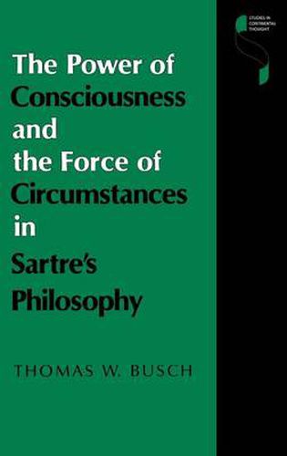 Cover image for The Power of Consciousness and the Force of Circumstances in Sartre's Philosophy