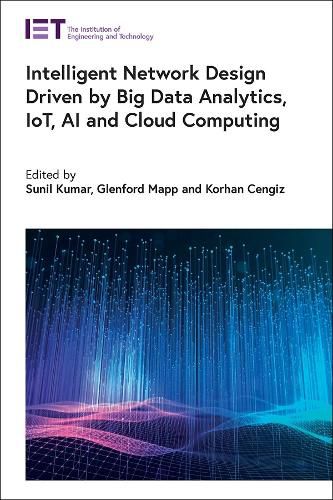 Cover image for Intelligent Network Design Driven by Big Data Analytics, IoT, AI and Cloud Computing
