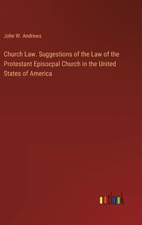 Cover image for Church Law. Suggestions of the Law of the Protestant Episocpal Church in the United States of America