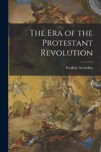 Cover image for The Era of the Protestant Revolution