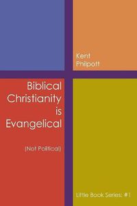 Cover image for Biblical Christianity is Evangelical: Little Book Series: #1