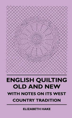 Cover image for English Quilting Old And New - With Notes On Its West Country Tradition