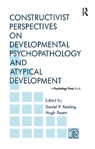 Cover image for Constructivist Perspectives on Developmental Psychopathology and Atypical Development