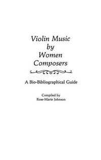 Cover image for Violin Music by Women Composers: A Bio-Bibliographical Guide