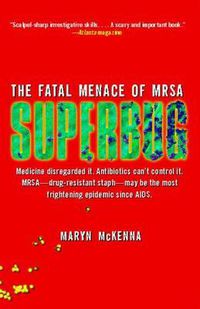 Cover image for Superbug: The Fatal Menace of MRSA