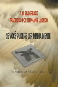 Cover image for Se Voce Pudesse Ler Minha Mente - Um Romance De Nicholas Turner