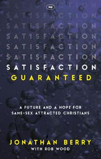 Cover image for Satisfaction Guaranteed: A Future And A Hope For Same-Sex Attracted Christians