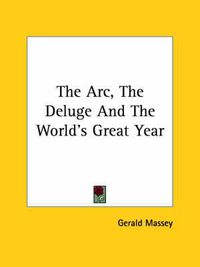 Cover image for The ARC, the Deluge and the World's Great Year