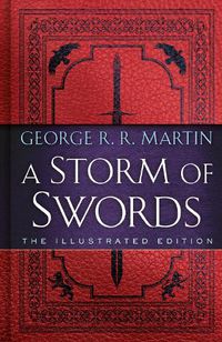 Cover image for A Storm of Swords: The Illustrated Edition: The Illustrated Edition