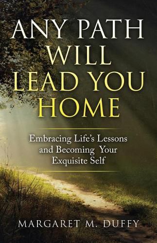 Cover image for Any Path Will Lead You Home: Embracing Life's Lessons and Becoming Your Exquisite Self