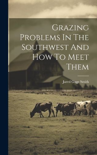 Cover image for Grazing Problems In The Southwest And How To Meet Them