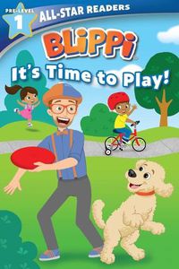 Cover image for Blippi: It's Time to Play: All-Star Reader Pre-Level 1