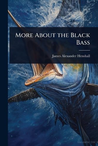 Cover image for More About the Black Bass