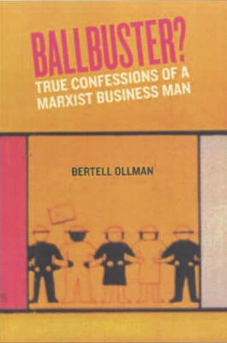 Ball Buster?: True Confessions of a Marxist Businessman