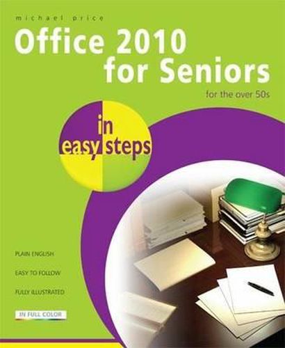 Office 2010 for Seniors in easy steps: For the Over 50s