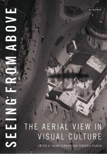 Cover image for Seeing from Above: The Aerial View in Visual Culture