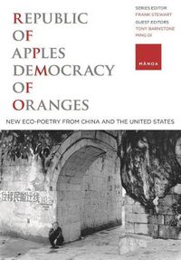 Cover image for Republic of Apples, Democracy of Oranges: New Eco-poetry from China and the U.S.