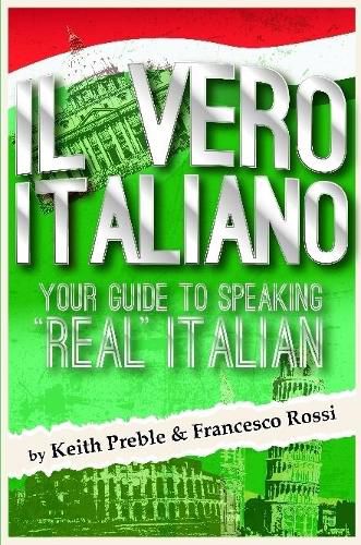 Cover image for Il Vero Italiano: Your Guide to Speaking "Real" Italian