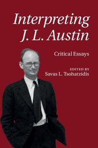 Cover image for Interpreting J. L. Austin: Critical Essays