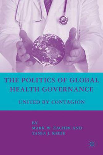 Cover image for The Politics of Global Health Governance: United by Contagion