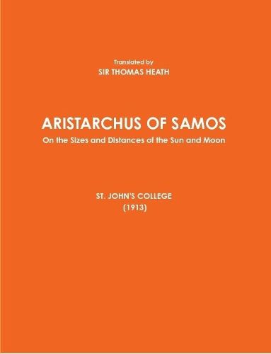 Cover image for ARISTARCHUS OF SAMOS - On the Sizes and Distances of the Sun and Moon - ST. JOHN'S COLLEGE (1913)