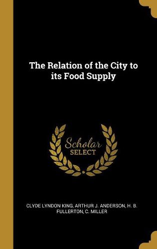Cover image for The Relation of the City to its Food Supply