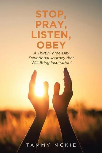 Cover image for Stop, Pray, Listen, Obey: A Thirty-Three-Day Devotional Journey that Will Bring Inspiration!