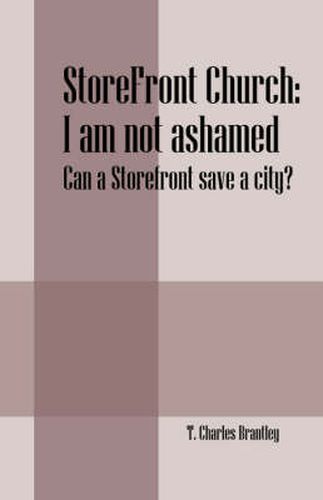 Cover image for StoreFront Church: I am not ashamed - Can a StoreFront save a city?