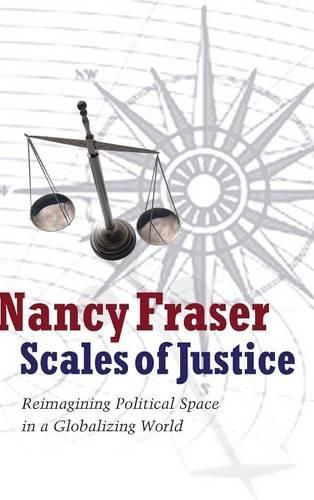 Cover image for Scales of Justice: Reimagining Political Space in a Globalizing World