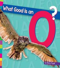 Cover image for What Good Is an O?