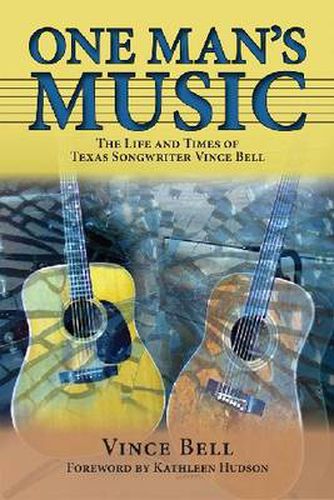 Cover image for One Man's Music: The Life and Times of Texas Songwriter Vince Bell