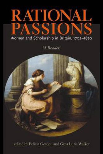 Rational Passions: Women and Scholarship in Britain, 1702 - 1870
