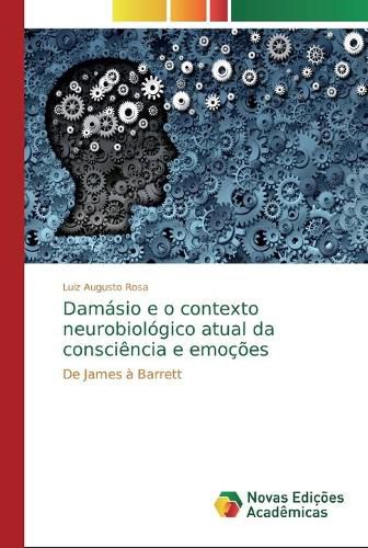 Damasio e o contexto neurobiologico atual da consciencia e emocoes