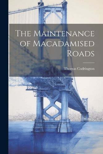 The Maintenance of Macadamised Roads