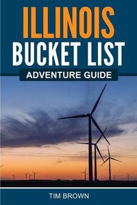 Cover image for Illinois Bucket List Adventure Guide