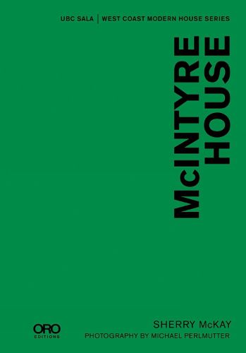 Cover image for McIntyre House: UBC SALA: West Coast Modern House Series