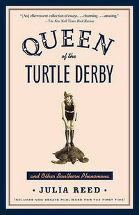 Cover image for Queen of the Turtle Derby and Other Southern Phenomena: Includes New Essays Published for the First Time